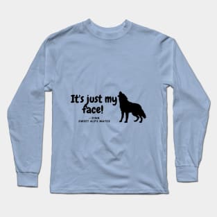 It's Just My Face Long Sleeve T-Shirt